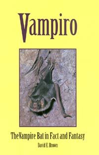 Vampiro [electronic resource] : the vampire bat in fact and fantasy / David E. Brown ; drawings and maps by Randy Babb.