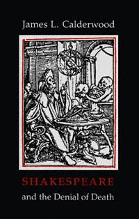 Shakespeare & the denial of death [electronic resource] / James L. Calderwood.