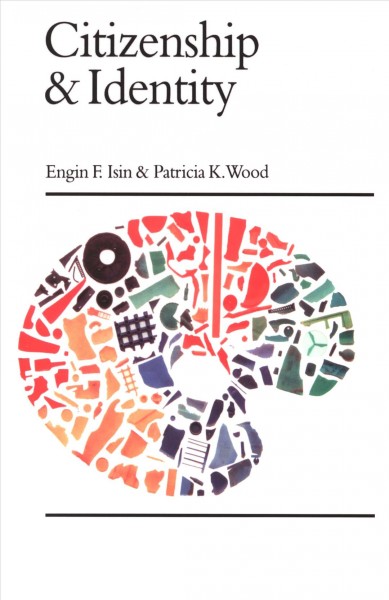 Citizenship and identity [electronic resource] / Engin F. Isin and Patricia K. Wood.