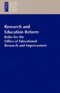 Research and education reform [electronic resource] : roles for the Office of Educational Research and Improvement / Richard C. Atkinson and Gregg B. Jackson, editors.