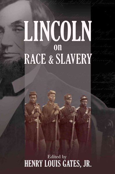 Lincoln on race & slavery [electronic resource] / edited and introduced by Henry Louis Gates, Jr. ; coedited by Donald Yacovone.