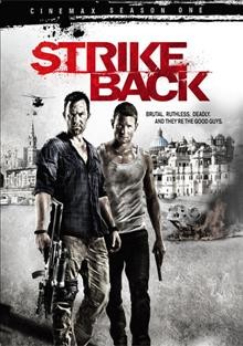 Strike back. Season one [videorecording] / Cinemax presents ; producers, Trevor Hopkins, Michael Casey.