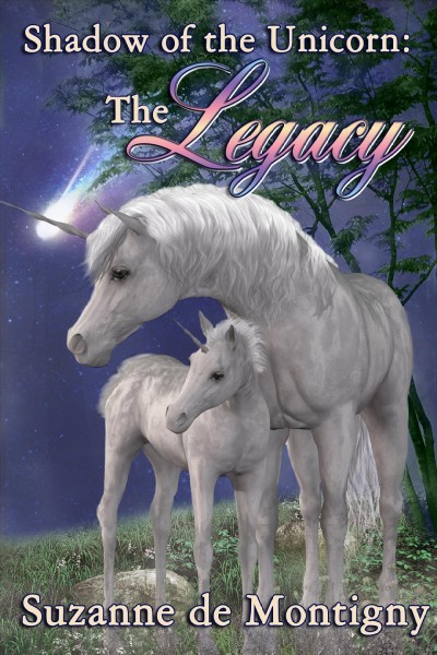 The shadow of the unicorn. the legacy / by Suzanne de Montigny.