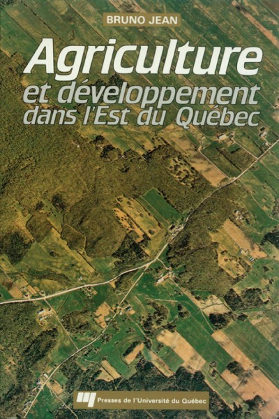 Agriculture et développement dans l'Est du Québec [electronic resource] / Bruno Jean.
