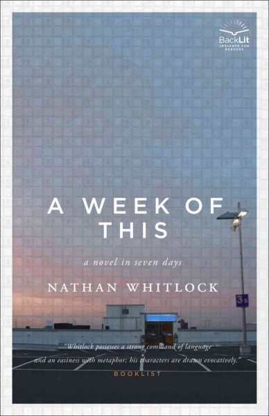 A week of this [electronic resource] : a novel in seven days / Nathan Whitlock.