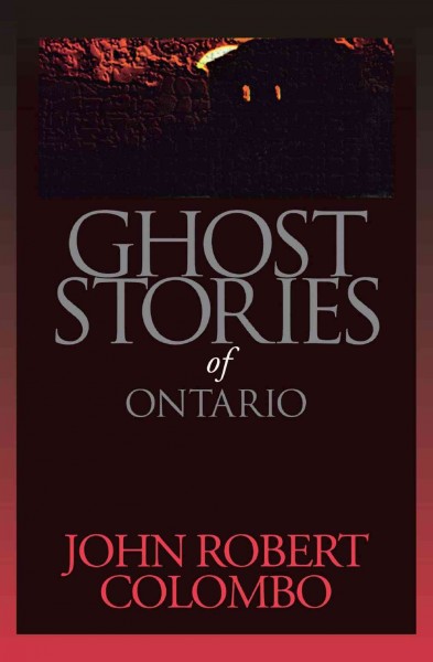 Ghost stories of Ontario / John Robert Colombo.