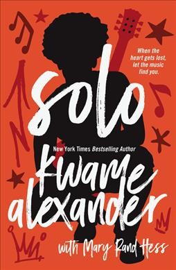 Solo / Kwame Alexander with Mary Rand Hess.