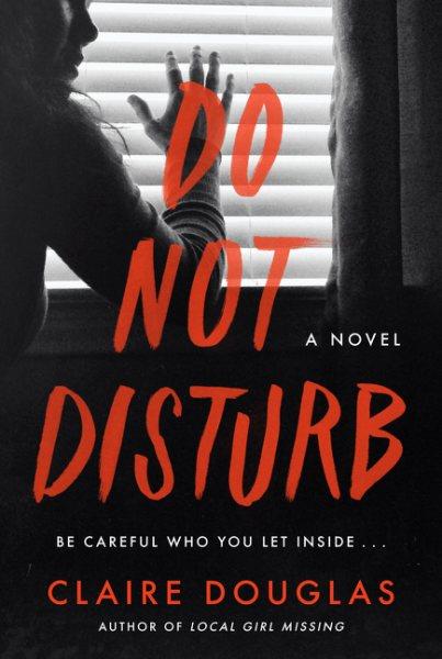 Do not disturb : a novel.  Claire Douglas.