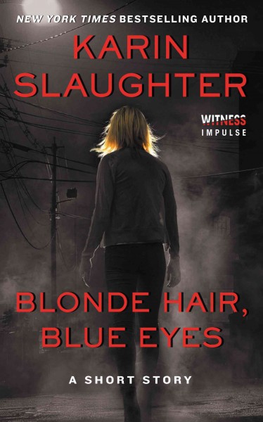 Blonde hair, blue eyes : a short story / Karin Slaughter.