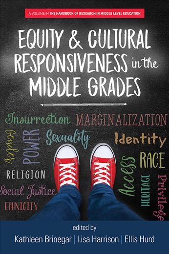 Equity & cultural responsiveness in the middle grades / edited by Kathleen Brinegar, Northern Vermont University, Lisa Harrison, Ohio University, Ellis Hurd, Illinois State University.
