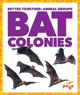 Bat colonies / by Karen Latchana Kenney.
