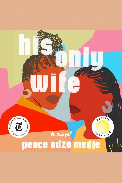 His only wife : a novel / Peace Adzo Medie.