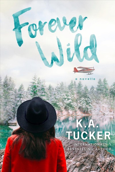 Forever wild : a novella / K.A. Tucker.