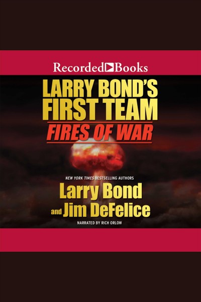 Fires of war [electronic resource] : Larry bond's first team series, book 2. Jim Defelice.