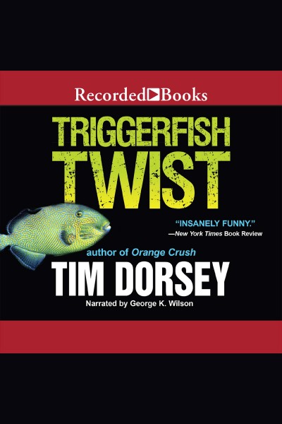 Triggerfish twist [electronic resource] : Serge storms series, book 4. Tim Dorsey.