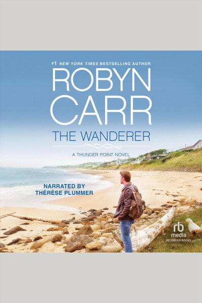 The wanderer [electronic resource] : Thunder point series, book 1. Robyn Carr.