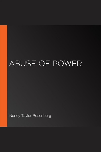 Abuse of power [electronic resource]. Rosenberg Nancy Taylor.