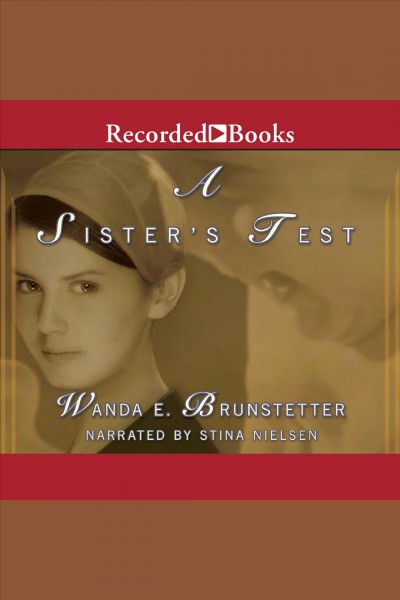A sister's test [electronic resource] : Holmes county series, book 2. Wanda E Brunstetter.