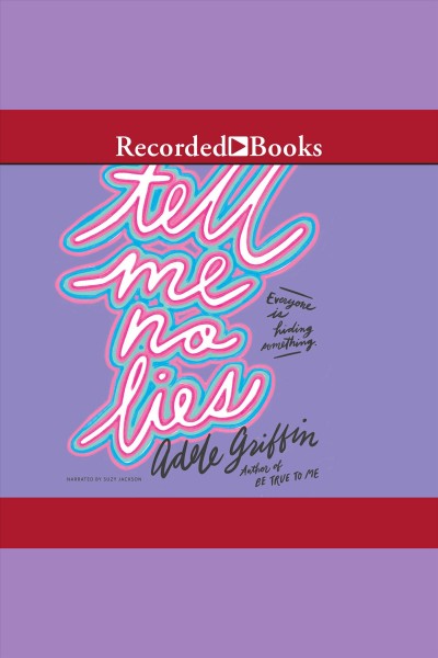 Tell me no lies [electronic resource]. Adele Griffin.
