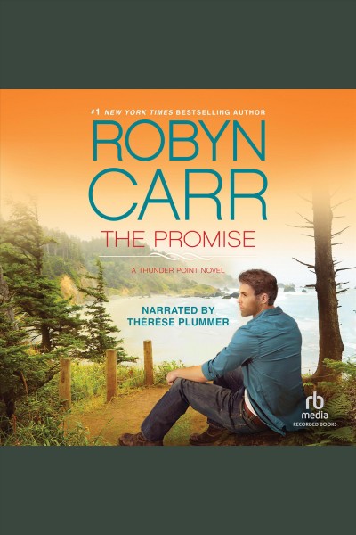 The promise [electronic resource] : Thunder point series, book 5. Robyn Carr.