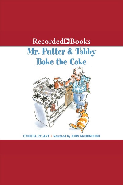 Mr. putter & tabby bake the cake [electronic resource] : Mr. putter & tabby series, book 3. Cynthia Rylant.