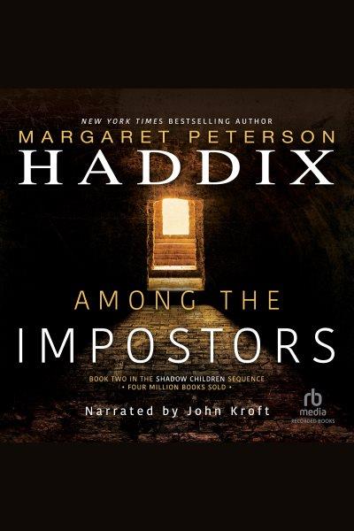 Among the impostors [electronic resource] : Shadow children series, book 2. Margaret Peterson Haddix.