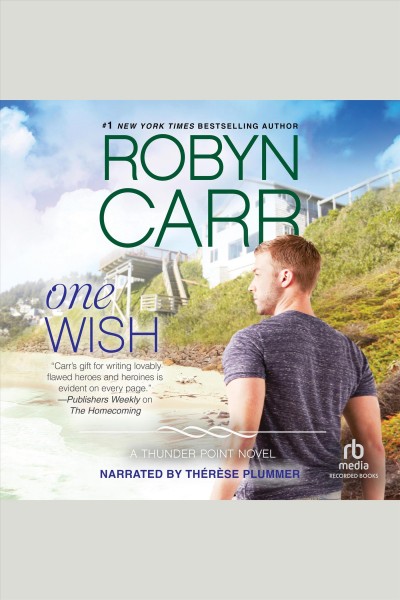 One wish [electronic resource] : Thunder point series, book 7. Robyn Carr.