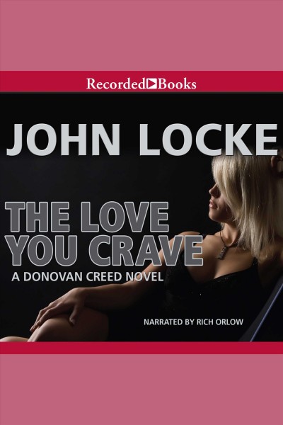The love you crave [electronic resource] : Donovan creed series, book 8. Locke John.