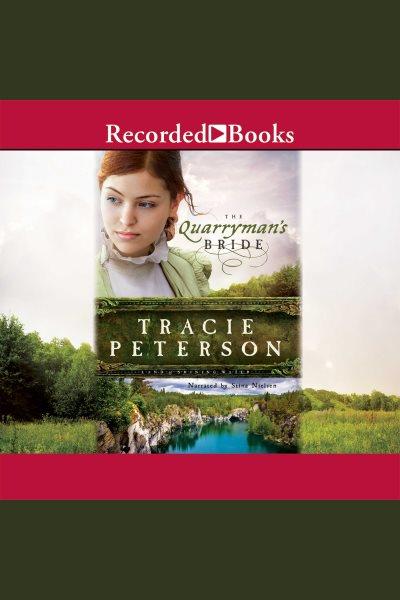 The quarryman's bride [electronic resource] : Land of shining water series, book 2. Tracie Peterson.