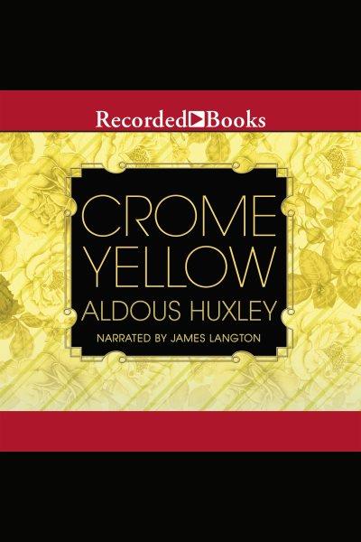 Crome yellow [electronic resource]. Aldous Huxley.