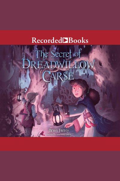 The secret of dreadwillow carse [electronic resource]. Brian Farrey.