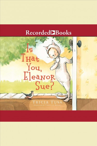 Is that you, eleanor sue? [electronic resource]. Tusa Tricia.