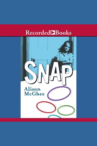 Snap [electronic resource]. Alison McGhee.