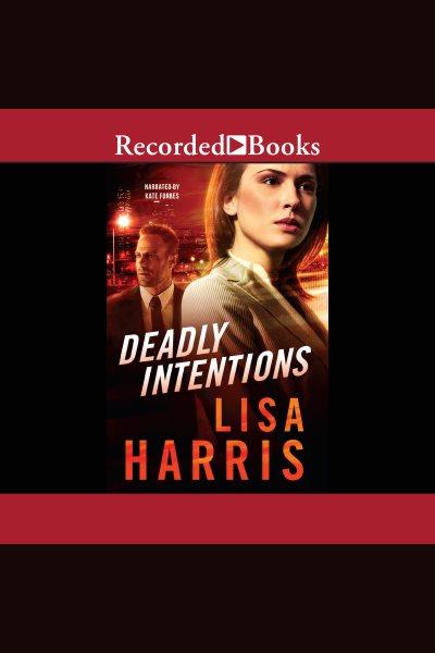 Deadly intentions [electronic resource]. Lisa Harris.