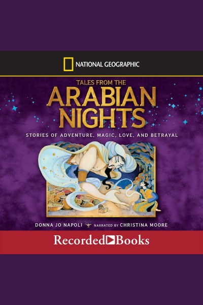 Tales from the arabian nights [electronic resource] : Stories of adventure, magic, love, and betrayal. Donna Jo Napoli.