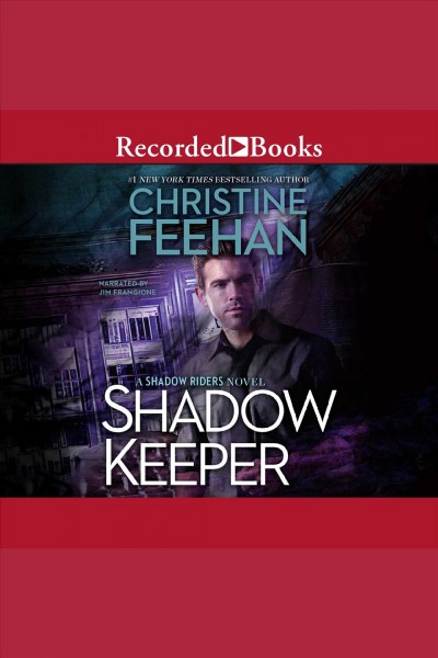 Shadow keeper [electronic resource] : Shadow series, book 3. Christine Feehan.