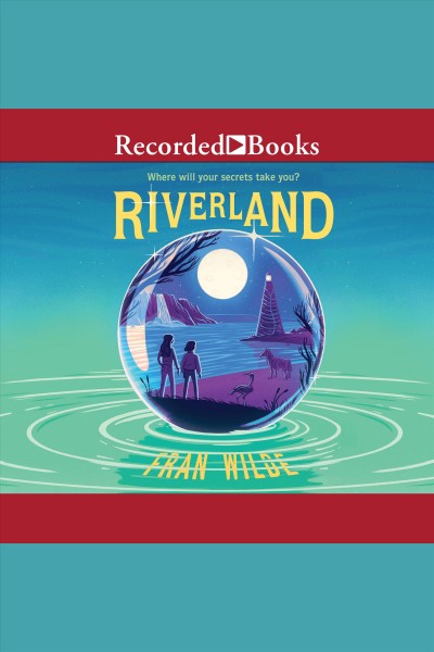 Riverland [electronic resource]. Fran Wilde.