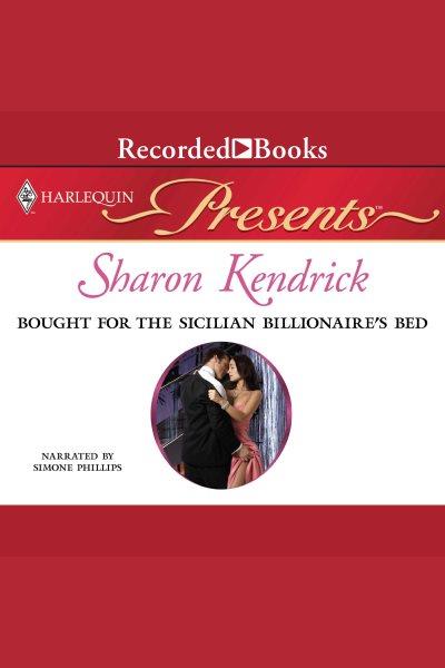 Bought for the sicilian billionaire's bed [electronic resource]. Sharon Kendrick.
