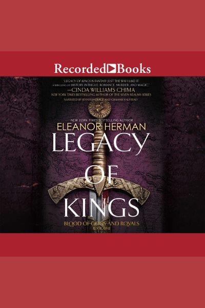 Legacy of kings [electronic resource] : Blood of gods and royals series, book 1. Herman Eleanor.