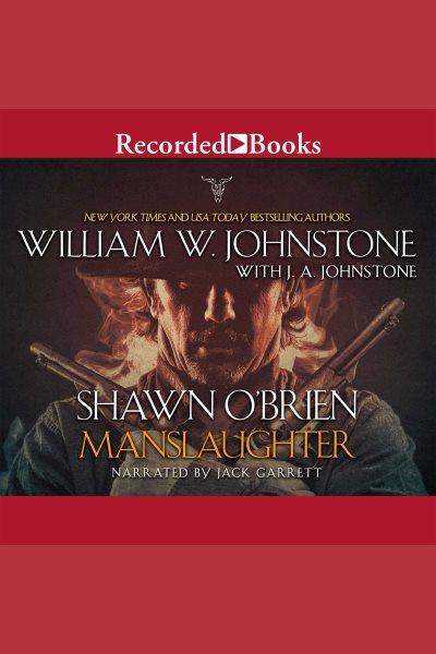 Manslaughter [electronic resource] : Shawn o'brien series, book 2. J.A Johnstone.
