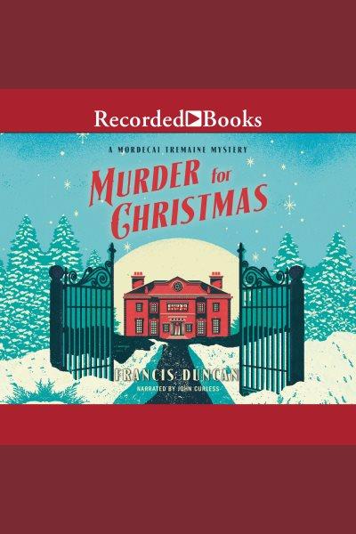 Murder for christmas [electronic resource] : Mordecai tremaine mystery series, book 2. Duncan Francis.