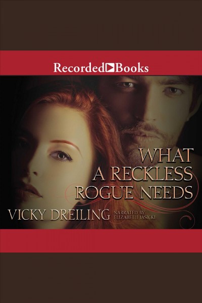 What a reckless rogue needs [electronic resource] : Sinful scoundrels series, book 2. Vicky Dreiling.