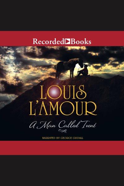 A man called trent [electronic resource]. Louis L'Amour.