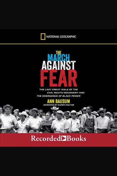 The march against fear [electronic resource] : The last great walk of the civil rights movement and the emergence of black power. Ann Bausum.