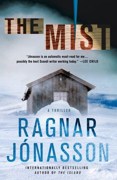 The mist / Ragnar Jónasson ; translated from the Icelandic by Victoria Cribb.