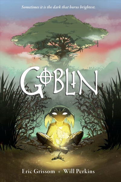 Goblin / story by Eric Grissom ; art by Will Perkins.