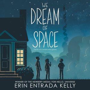 We dream of space [sound recording] / Erin Entrada Kelly.