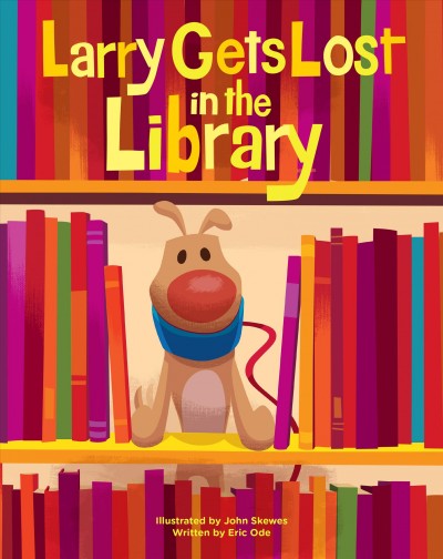 Larry gets lost in the library / illustrated by John Skewes ; written by John Skewes and Eric Ode.