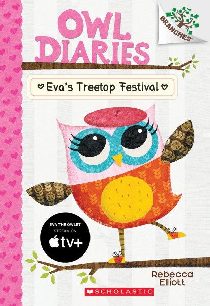 Owl diaries. 1, Eva's treetop festival.