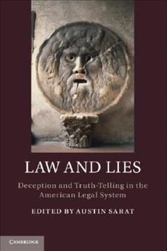 Law and lies : deception and truth-telling in the American legal system / edited by Austin Sarat (Amherst College).